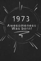 1973 awesomeness was born.: Gift it to the person that you just thought about he might like it 1678854409 Book Cover