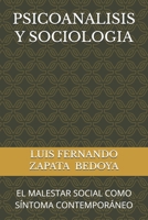 PSICOANALISIS Y SOCIOLOGIA: EL MALESTAR SOCIAL COMO SÍNTOMA CONTEMPORÁNEO (Spanish Edition) B0GSF9Z4WN Book Cover
