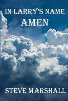 In Larry's Name, Amen 1537519336 Book Cover