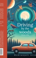 Driving by the Woods: Echoes of Life B0D3GXC83W Book Cover