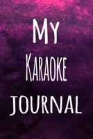 My Karaoke Journal: The perfect way to record your hobby - 6x9 119 page lined journal! 1696253519 Book Cover