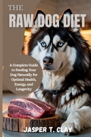 The Raw Dog Diet B0F7GC6JGH Book Cover