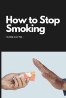 How to Stop Smoking: How to quit smoking and stay smoke-free B0CKQTKGPT Book Cover