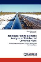 Nonlinear Finite Element Analysis of Reinforced Concrete Pipes: Nonlinear Finite Element Analysis Reinforced Concrete Pipes 3846528935 Book Cover