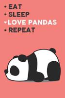 Eat Sleep Love Pandas Repeat: Cute Pandas Lovers Journal / Notebook / Diary / Birthday Gift (6x9 - 110 Blank Lined Pages) 1079524282 Book Cover