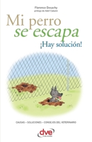 Mi perro se escapa ¡Hay solución! (Spanish Edition) 1644613743 Book Cover