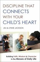 Discipline that Connects with Your Child's Heart 0984994203 Book Cover