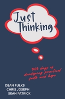 Just Thinking: 365 Days of Developing Practical Faith and Hope 1647465044 Book Cover