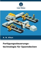 Fertigungssteuerungs- technologie für Spanndecken 6209241158 Book Cover
