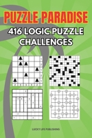 Puzzle Paradise 416 Logic Puzzle Challenges: Logic Puzzle Activity Book For All Ages Featuring Tents Akari Tatami Gokigen B0CV824ML4 Book Cover
