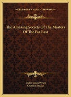 The Amazing Secrets Of The Masters Of The Far East 0945685092 Book Cover