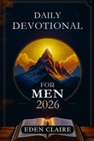 Daily Devotional for Men 2026: 365 Days of Discovering God’s Power, Hope, and Wisdom for Christian Living B0FQB6F2LB Book Cover