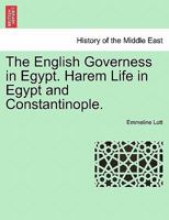 The English Governess in Egypt: Harem Life in Egypt and Constantinople 1016224435 Book Cover
