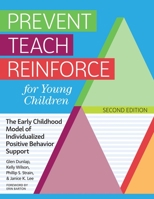 Prevent-Teach-Reinforce for Young Children: The Early Childhood Model of Individualized Positive Behavior Support 1598572504 Book Cover