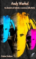 Andy Warhol tra desiderio di Infinito e coscienza della Morte 1291759743 Book Cover