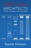 Spiritual Architects : The Gift of Prophets to the Church Today null Book Cover