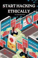 Start Hacking Ethically: Cybersecurity Techniques 101 B0C1J3MZXQ Book Cover