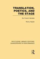 Translation, Poetics, and the Stage: Six French Hamlets 1138986054 Book Cover