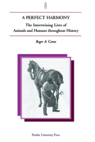 A PERFECT HARMONY: The Intertwining Lives of Animals and Humans Throughout History 0684811006 Book Cover