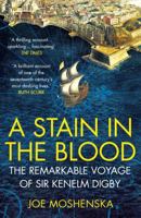 A Stain in the Blood: The Remarkable Voyage of Sir Kenelm Digby 0099591766 Book Cover