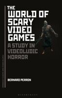 The World of Scary Video Games: A Study in Videoludic Horror 1501316192 Book Cover