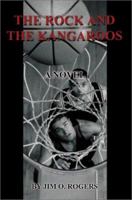 The Rock and The Kangaroos: A Novel 0595219330 Book Cover