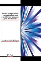 Efectos multiplicadores estratégicos aplicados a las Mipymes mexicanas y sus stakeholders (Spanish Edition) 9994983695 Book Cover