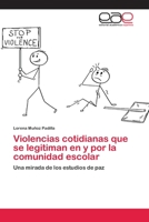 Violencias cotidianas que se legitiman en y por la comunidad escolar: Una mirada de los estudios de paz 6202116439 Book Cover