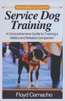 Pets Pros Guide to Service Dog Training: A Comprehensive Handbook for Training a Skilled and Reliable Companion B0DV98TNNJ Book Cover