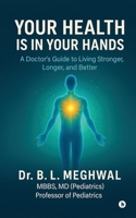 Your Health is in Your Hands: A Doctor's Guide to Living Stronger, Longer, and Better B0FSCW6LHS Book Cover