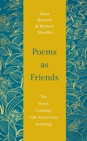 Poems as Friends: The Poetry Exchange Anthology 10th Anniversary Edition 1529432456 Book Cover