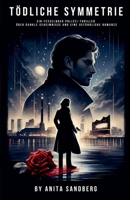 Tödliche Symmetrie: Ein fesselnder Polizei-Thriller über dunkle Geheimnisse und eine gefährliche Romanze (German Edition) B0DSKC7W2S Book Cover