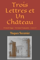 Trois Lettres et Un Château: French Saga - Version Française - Livre 2 (French Saga (En Français)) (French Edition) B087SFZ63H Book Cover