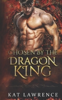 Chosen by the Dragon King B09S66MYHZ Book Cover