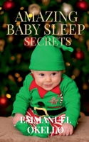 Amazing Baby Sleep Secrets B09QCP773K Book Cover