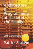 Architecture & Programming of the Intel X86 Family: 40th Anniversary Edition 1983189405 Book Cover