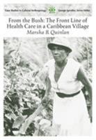 From the Bush: The Front Line of Health Care in a Caribbean Village (Case Studies in Cultural Anthropology) 0155085670 Book Cover