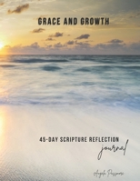 "Grace and Growth": 45 Day Scripture Filled Journey B0DTFCD2PV Book Cover