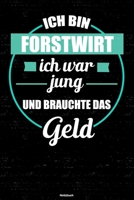 Ich bin Forstwirt ich war jung und brauchte das Geld Notizbuch: Forstwirt Journal DIN A5 liniert 120 Seiten Geschenk 1712568671 Book Cover