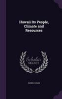 Hawaii; Its People, Climate And Resources (1903) 1104174669 Book Cover