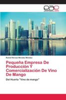 Pequeña Empresa De Producción Y Comercialización De Vino De Mango: Del Huerto "Vino de mango" 6202120142 Book Cover