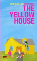 Goon Dust Love - Book Two - The Yellow House 1458345025 Book Cover