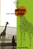Pursuing Giraffe. A 1950s Adventure (Life Writing) 0889204632 Book Cover
