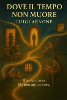 Dove il tempo non muore (Italian Edition) B0F9VKWTRD Book Cover