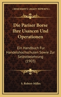 Die Pariser Borse: Ihre Usancen Und Operationen: Ein Handbuch Fur Handelshochschulen Sowie Zur Selbstbelehrung 1161116362 Book Cover