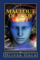 Maui Out of Body: A True Confession of One-Hundred Bizarre Stories 1722709707 Book Cover