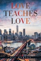 Love Teaches Love 1665517417 Book Cover