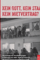 Kein Gott, kein Staat, kein Mietvertrag?: Chronologie der Hausbesetzungen in Tübingen von 1968-2026 mit Historie der daraus entstandenen Wohnprojekte (German Edition) 3988090484 Book Cover