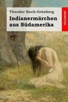 Indianermarchen Aus Sudamerika 1497480620 Book Cover