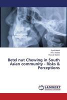 Betel Nut Chewing in South Asian Community - Risks & Perceptions 3659508217 Book Cover